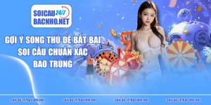 Song thủ de Bất Bại, Soi Cầu Chuẩn Xác Bao Trúng